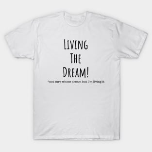 Living The Dream T-Shirt